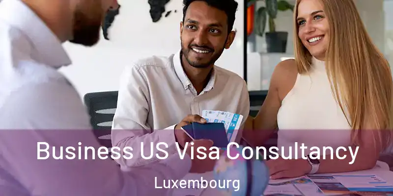 Business US Visa Consultancy Luxembourg
