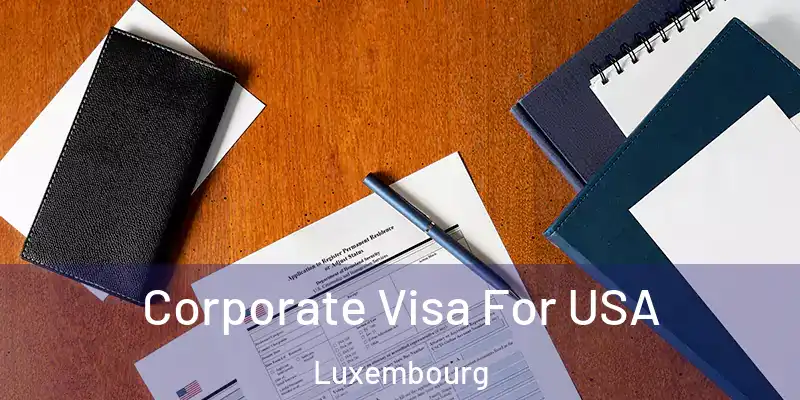 Corporate Visa For USA Luxembourg
