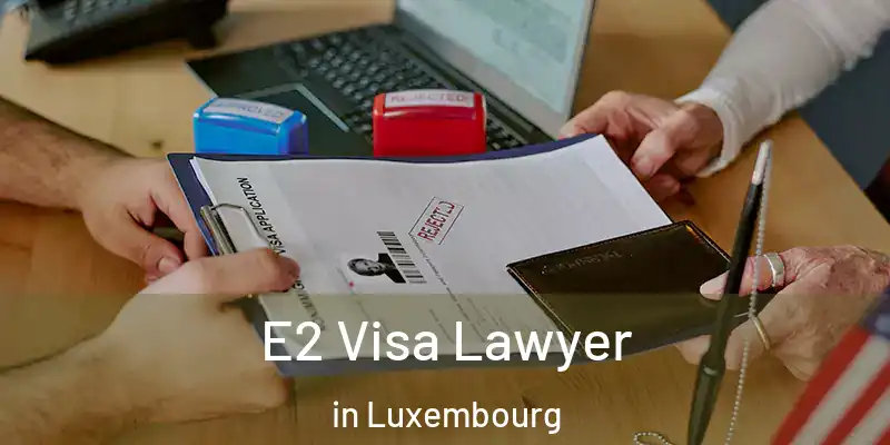 E2 Visa Lawyer in Luxembourg