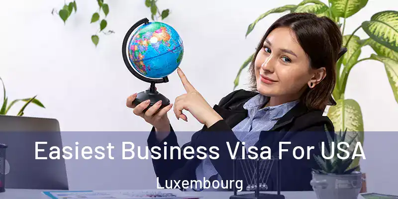 Easiest Business Visa For USA Luxembourg