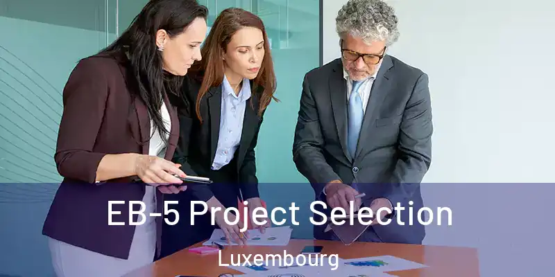 EB-5 Project Selection Luxembourg