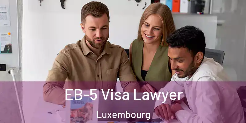 EB-5 Visa Lawyer Luxembourg