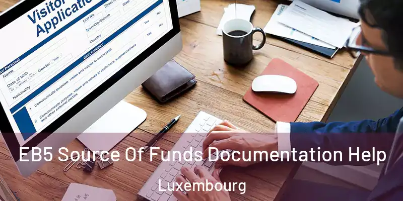 EB5 Source Of Funds Documentation Help Luxembourg