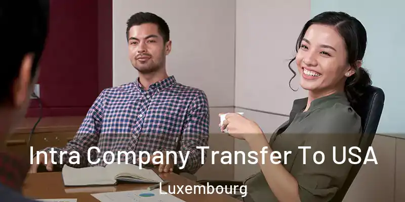 Intra Company Transfer To USA Luxembourg