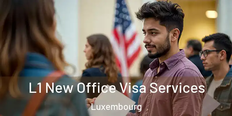 L1 New Office Visa Services Luxembourg