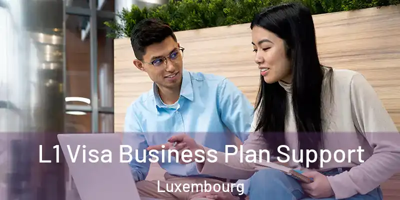 L1 Visa Business Plan Support Luxembourg