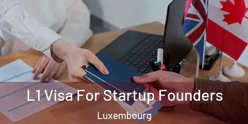 L1 Visa For Startup Founders Luxembourg