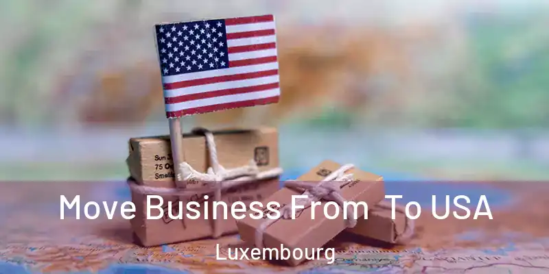 Move Business From To USA Luxembourg