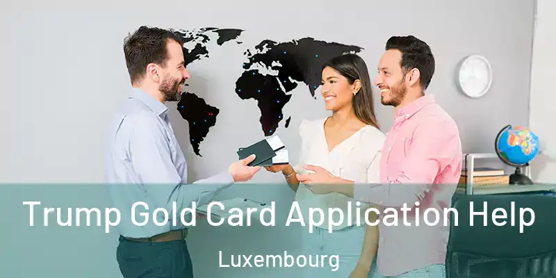 Trump Gold Card Application Help Luxembourg