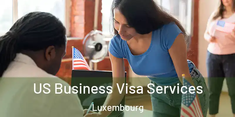 US Business Visa Services Luxembourg