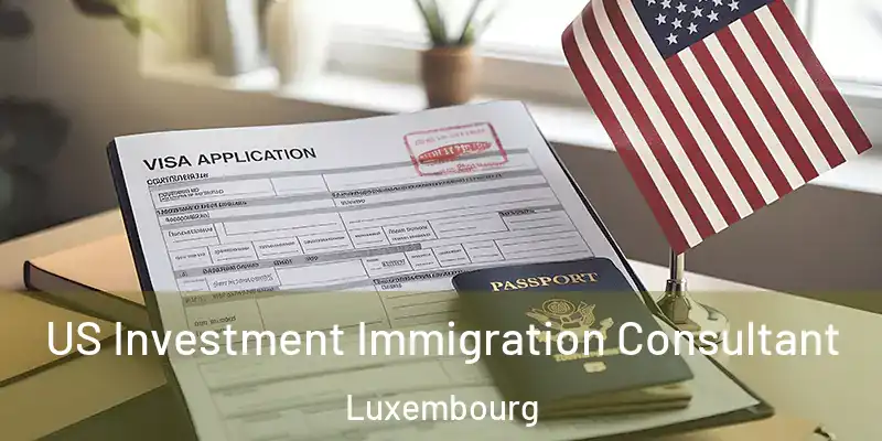 US Investment Immigration Consultant Luxembourg