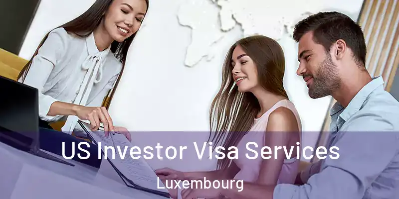 US Investor Visa Services Luxembourg