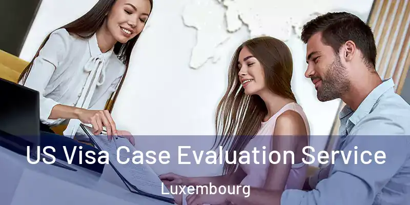 US Visa Case Evaluation Service Luxembourg