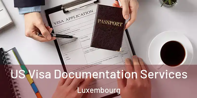 US Visa Documentation Services Luxembourg