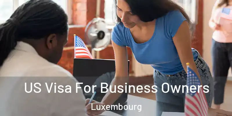 US Visa For Business Owners Luxembourg