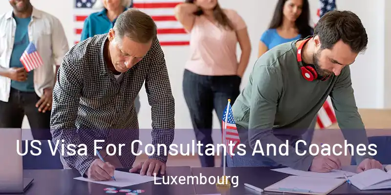 US Visa For Consultants And Coaches Luxembourg
