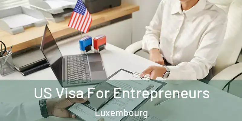 US Visa For Entrepreneurs Luxembourg