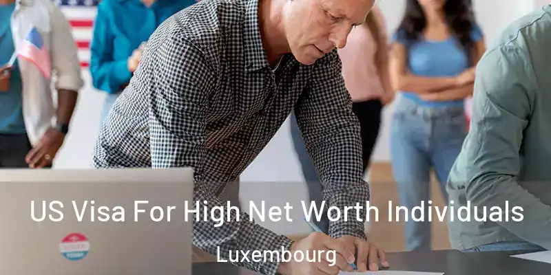 US Visa For High Net Worth Individuals Luxembourg