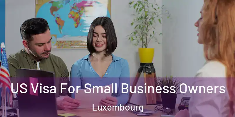 US Visa For Small Business Owners Luxembourg