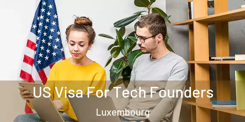 US Visa For Tech Founders Luxembourg