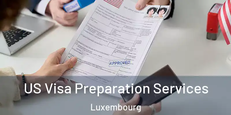 US Visa Preparation Services Luxembourg