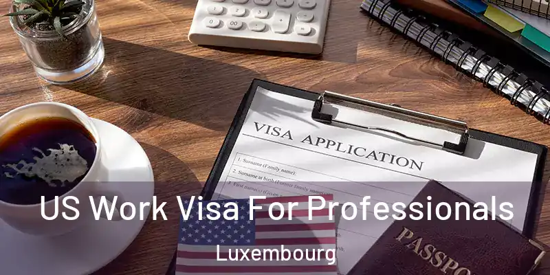 US Work Visa For Professionals Luxembourg