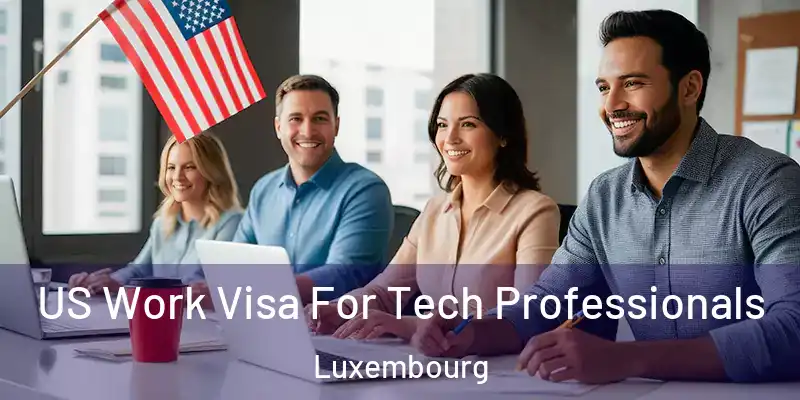 US Work Visa For Tech Professionals Luxembourg