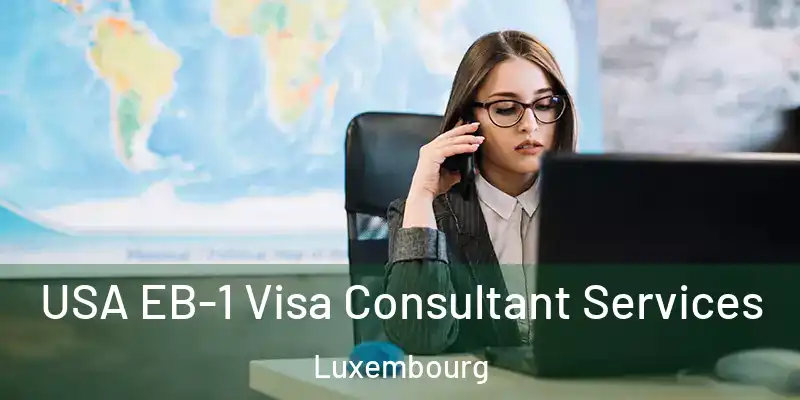 USA EB-1 Visa Consultant Services Luxembourg